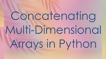 Concatenating Multi-Dimensional Arrays in Python