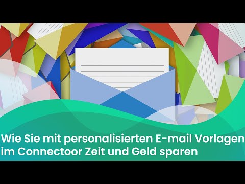 Wie Sie mit personalisierten E-Mail Vorlagen im Connectoor Zeit und Geld sparen