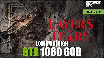Layers of Fears || All Settings Tested GTX 1060 6GB FPS TEST