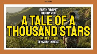 EARTH PIRAPAT - 'A TALE OF A THOUSAND STARS นิทานพันดาว'⭐ PHUPHA VER. | OST 1000 STARS [ENG LYRICS]