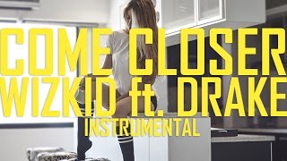 WizKid Feat. Drake - Come Closer Instrumental - Reprod. Royal Raven Music