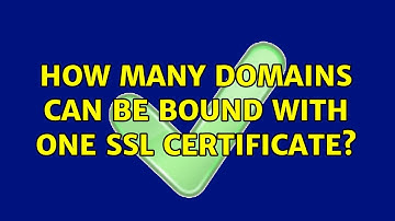 How many domains can be bound with one SSL certificate? (3 Solutions!!)