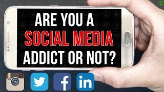 Are You A Social Media Addict Or Not?