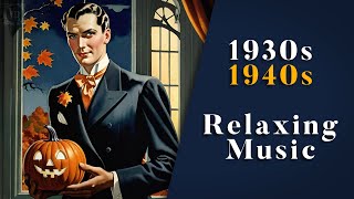 Vintage Music For Halloween 🎃🍂 | Calming and Relaxing Music | 1930s / 1940s | Nostalgic Swing & Jazz
