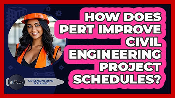 How Does PERT Improve Civil Engineering Project Schedules? - Civil Engineering Explained