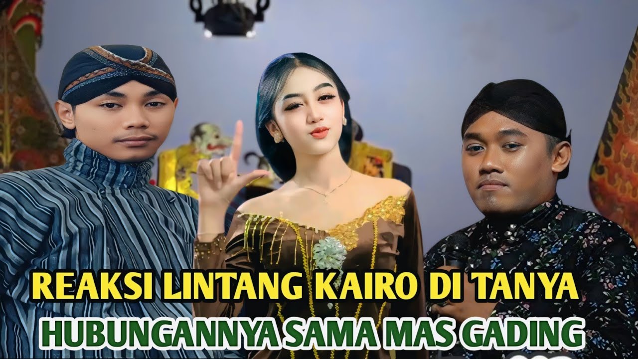 REAKSI LINTANG KAIRO DI TANYA MAS BAMBANG TENTANG HUBUNGANNYA SAMA MAS GADING 