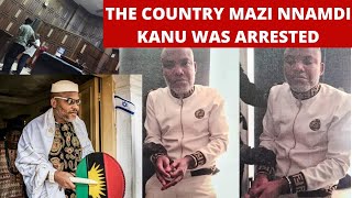 MAZI NNAMDI KANU: HOW AND WHERE IPOB LEADER MAZI NNAMDI KANU WAS ARRESTED.