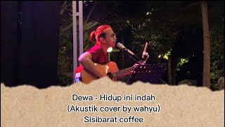 Dewa - Hidup ini indah (akustik cover by wahyu) Sisibaratcoffee || Videostory_