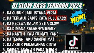 DJ SLOW FULL BASS TERBARU 2024 || DJ GUBUK JADI ISTANA TIKTOK ♫ REMIX FULL ALBUM TERBARU 2024