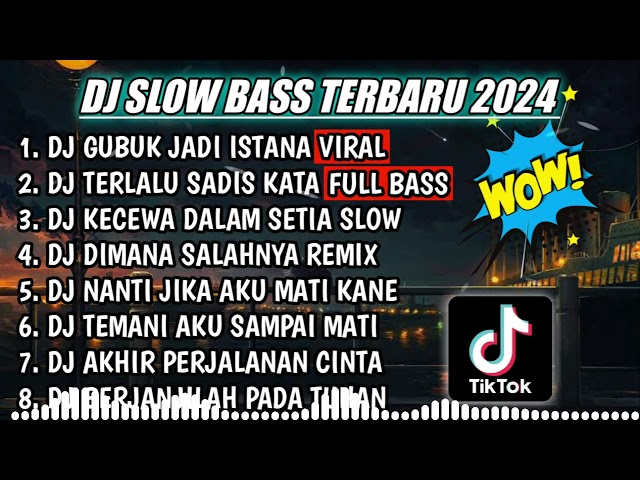 DJ SLOW FULL BASS TERBARU 2024 || DJ GUBUK JADI ISTANA TIKTOK ♫ REMIX FULL ALBUM TERBARU 2024 class=