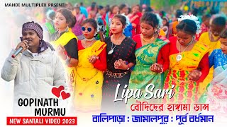 Lipa Sari | Gopinath Murmu | New Santali Video 2023 | New Santali Program Video 2023