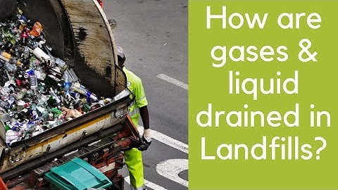 How are gases & liquid drained in Landfills?