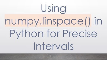 Using numpy.linspace() in Python for Precise Intervals