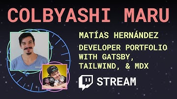 Developer Portfolio with Gatsby, Tailwind, & MDX ft. Matías Hernández - Colbyashi Maru