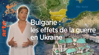 Bulgarie : les effets de la guerre en Ukraine - Le Dessous des cartes - L’Essentiel | ARTE