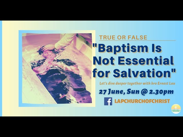 True or False: "Baptism is Not Essential for Salvation"