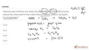 Under the same conditions, how many mL of M KOH and 0.5M H_(2)SO_(4)solutions, respectively, whe...