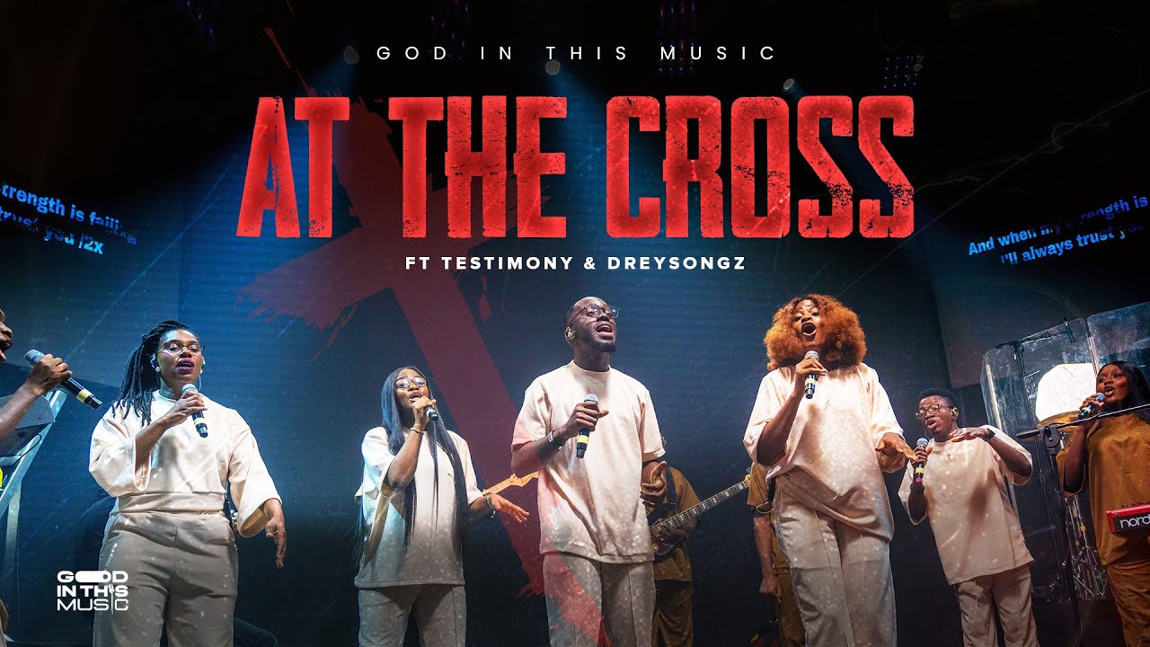 At The Cross (ft. Testimony & Dreysongz) | God in This Music