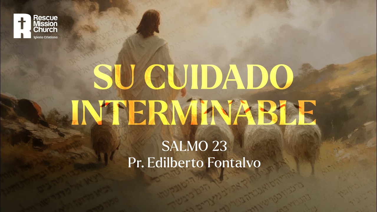 "Su cuidado interminable" | Salmo 23 | Pr. Edilberto Fontalvo