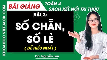 Toán lớp 4 Bài 3: Số chẵn số lẻ - Trang 12, 13 | Kết nối tri thức (DỄ HIỂU NHẤT)