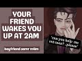 Boyfriend ASMR - Desperate Friend Wakes You Up At 2AM [BF] [ASMR] [M4M] [RAIN] [F2L]