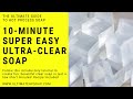 DIY 10-Minute Transparent Ultra-Clear Soap | Recipe Included in Details | www.ultimatehpsoap.com