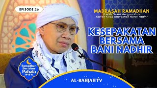 Madrasah Ramadhan Eps.26 : Kesepakatan bersama Bani Nadhir | Khulashoh Nurul Yaqin | Buya Yahya