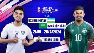 🔴Trực tiếp bóng đá hôm nay: U23 Uzbekistan - U23 Ả Rập Xê-út | Tứ kết AFC U23 Asian Cup Qatar 2024