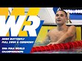 World record  full swim  mens 200m butterfly  19th fina world championships