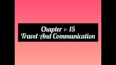 Class-1  [ EVS ]Ch- 15 Travel and Communicate