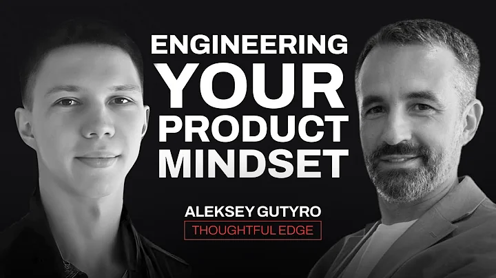 Thoughtful Edge, Episode 1: Interview with Aleksey Gutury. Engineering your product mindset.