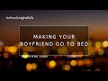 Asmr making your boyfriend go to bed