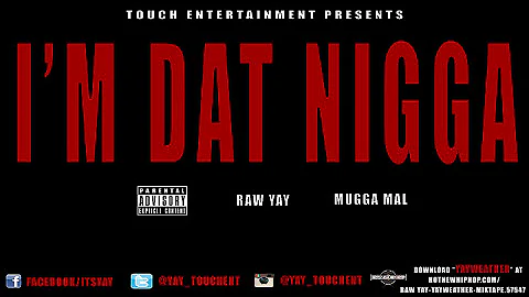 Raw Yay ft. Mugga Mal - I'm Dat' Nigga (Dir. By Villin Vision Prod.)