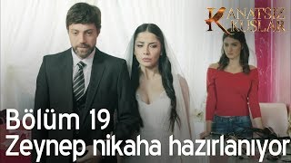 Zeynep Nikaha Hazırlanıyor - Kanatsız Kuşlar 19. Bölüm