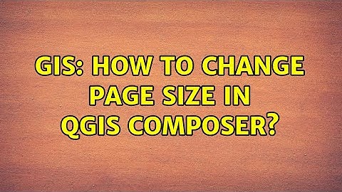 GIS: How to change page size in QGIS Composer? (5 Solutions!!)