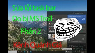 Cách sửa thanh taskbar win 10 bị đơ  - Phần 2 (chỉ làm khi không thể fix theo phần 1)
