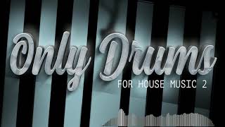 Only Drums For House Music 2  [ SAMPLES, LOOPS & SOUNDS ]