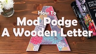 How To Mod Podge A Wooden Letter Click SHOW MORE for written instructions for this project! Our blog is www.