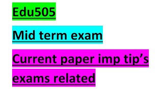 Edu505|Mid term current papr|#midterms|#edu505|mid term preparation|#vu|#edu| #currentpaper|#Edu505