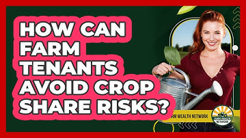 How Can Farm Tenants Avoid Crop Share Risks?