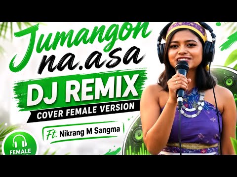 Jumangon Na.asa | DJ K5 REMIX |Cover female version | ft Nikrang M Sangma |