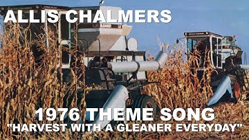 1976 Allis Chalmers Gleaner Combine Theme Song "Harvest With A Gleaner Everyday"