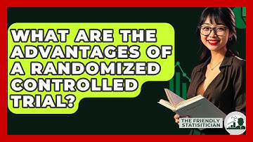What Are The Advantages Of A Randomized Controlled Trial? - The Friendly Statistician