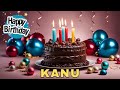 Happy Birthday Kanu, Birthday Wishes, Birthday Song, hbd