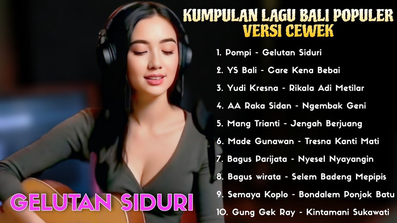 KUMPULAN LAGU BALI POPULER VERSI CEWEK DENGAN NADA LEMBUT