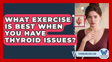 What Exercise Is Best When You Have Thyroid Issues? - Thyroid Wellness Hub
