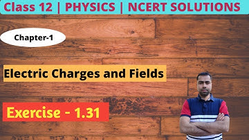 Class 12 Physics  NCERT Exercise  Solutions | Exercise  - 1.31 | Ch- 1 | Electric Charges and Fields