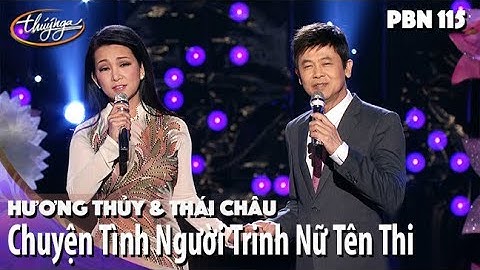 PBN 115 | Thái Châu & Hương Thủy - Chuyện Tình Người Trinh Nữ Tên Thi