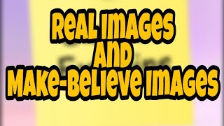 Real and Make-believe Images Explained! Grade 4 English, Matatag Curriculum