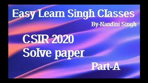 CSIR 2020 Solved Paper | Part-A | Nandini Singh